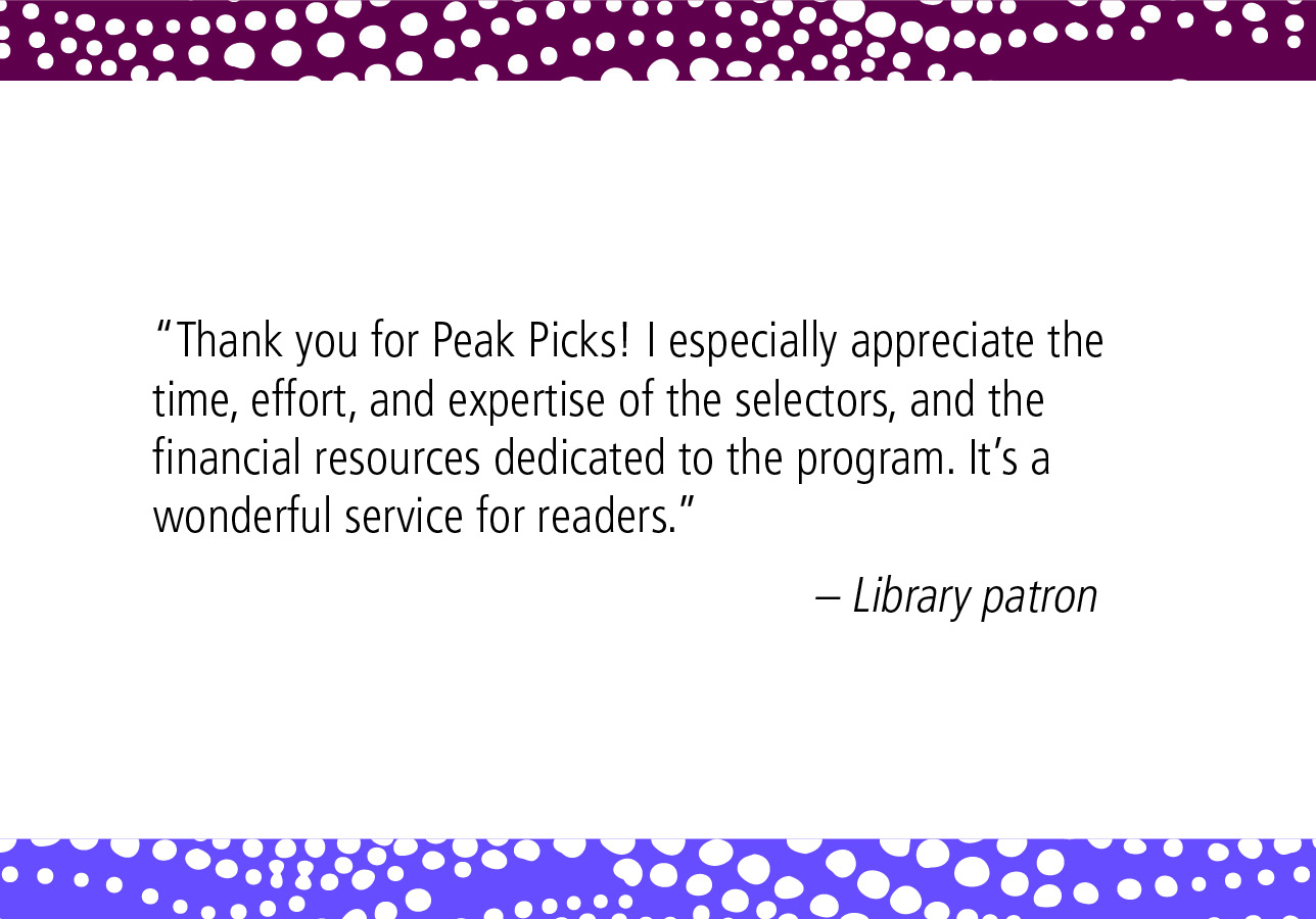 Since Peak Picks launched in May 2017, over 86,000 Library patrons have checked out more than 800,000 Peak Picks titles