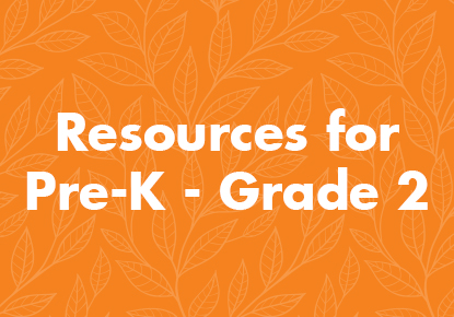 Resources for Pre-K - Grade 2