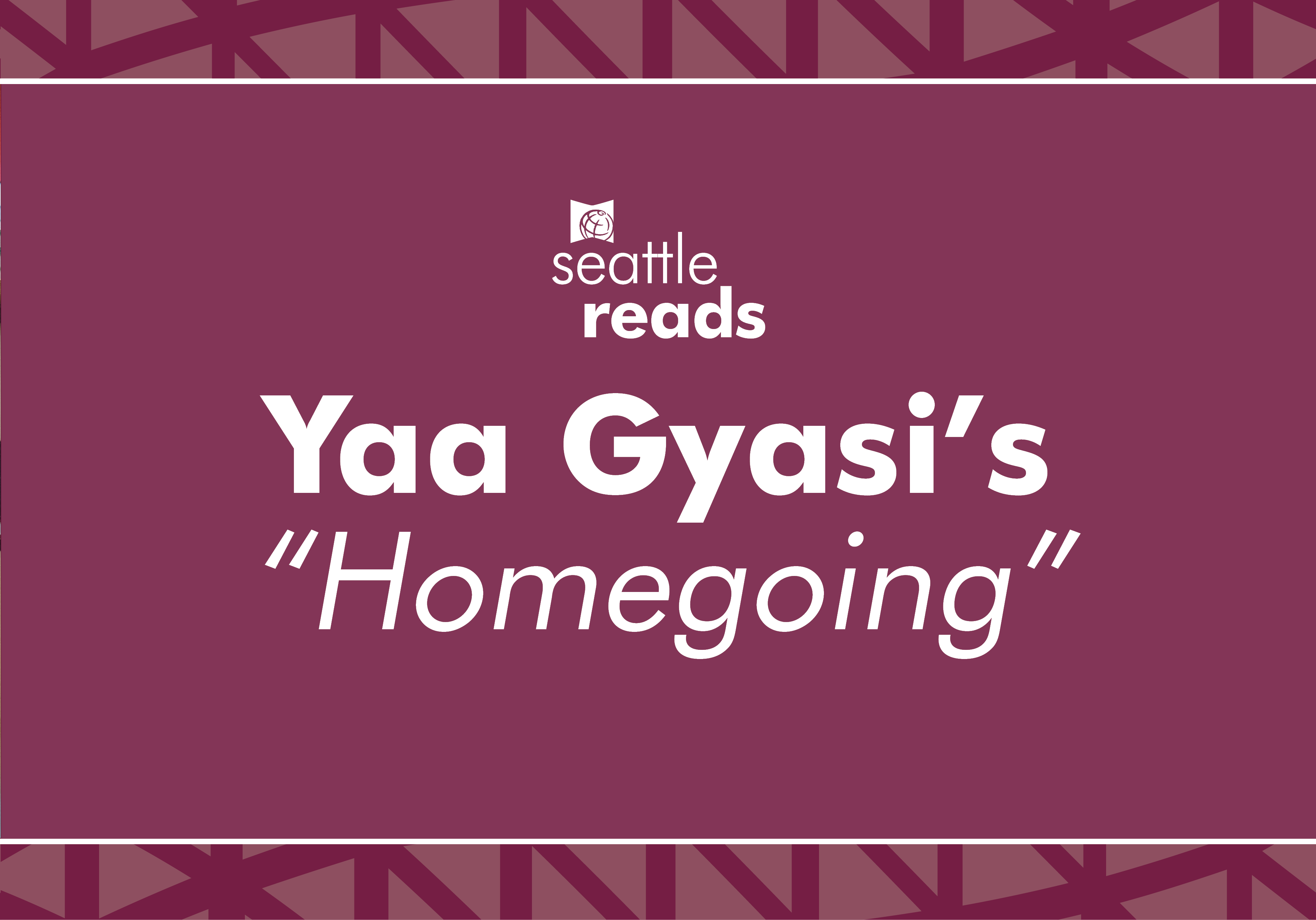 Yaa Gyasi's "Homegoing" for Seattle Reads 2018