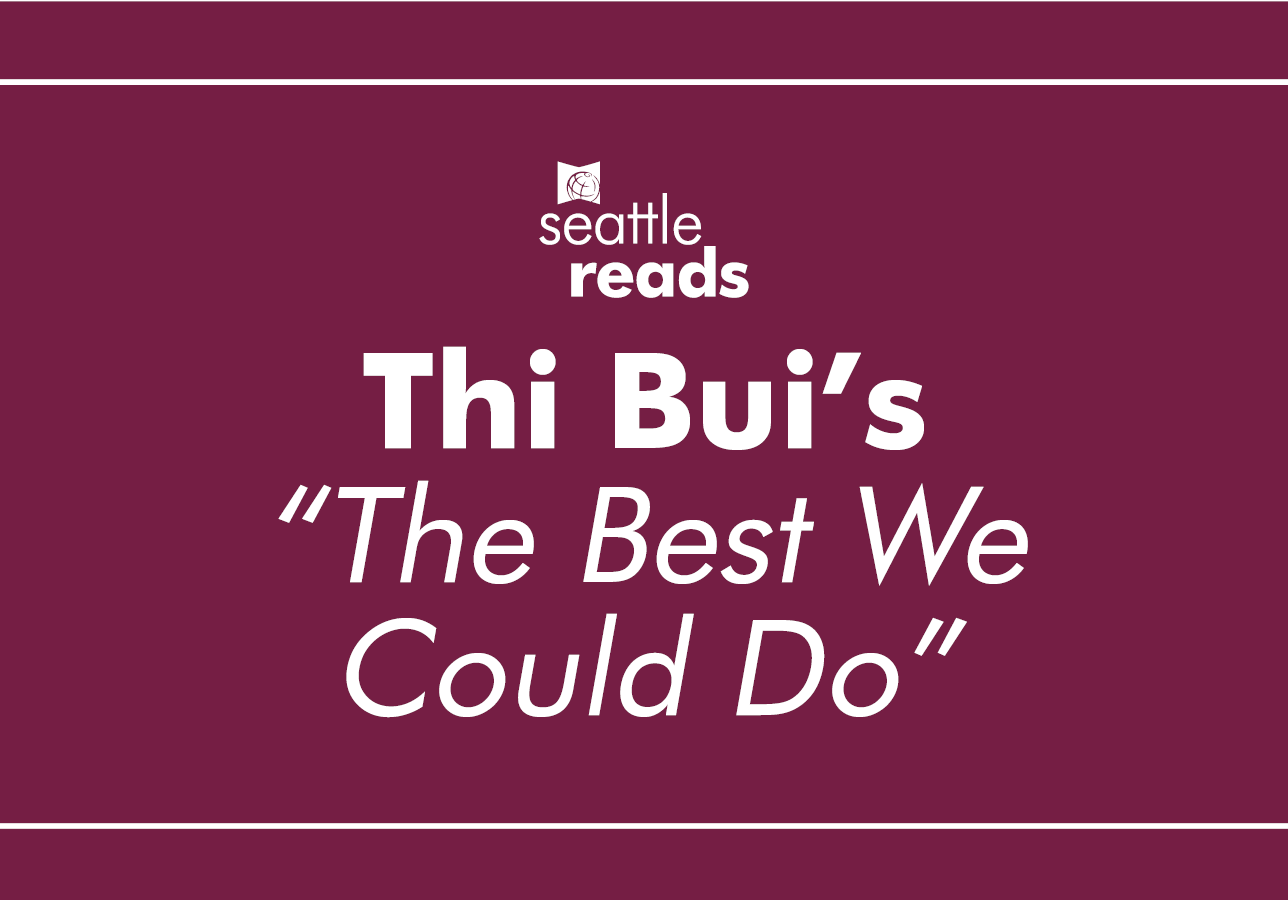 Seattle Reads - Thi Bui's "The Best We Could Do"