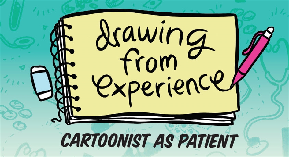Drawing from Experience: Cartoonist as Patient