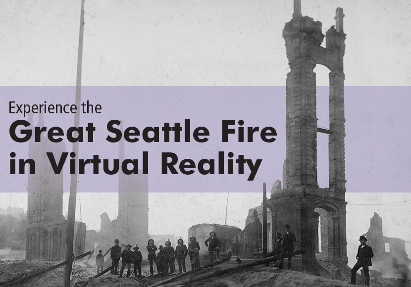 Experience the Great Seattle Fire in Virtual Reality