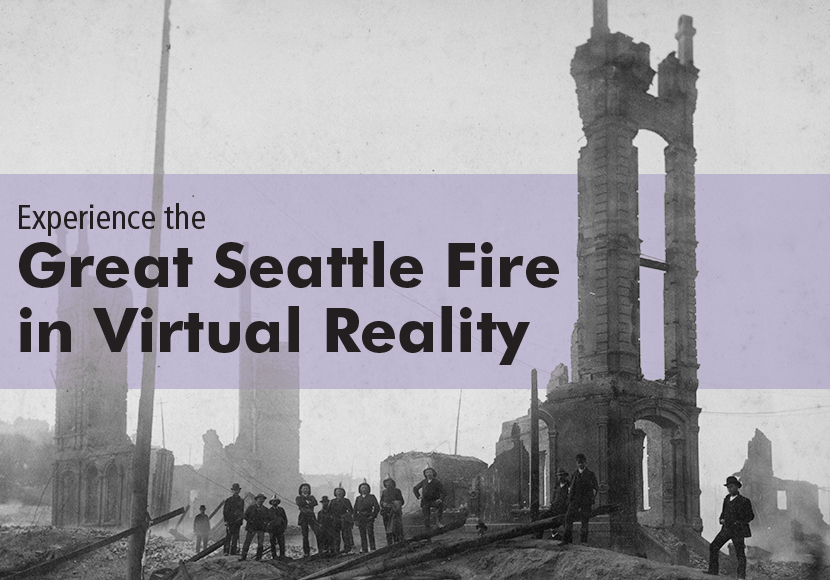 Experience The Great Seattle Fire in Virtual Reality