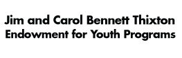 Jim and Carol Bennett Thixton Endowment for Youth Programs logo