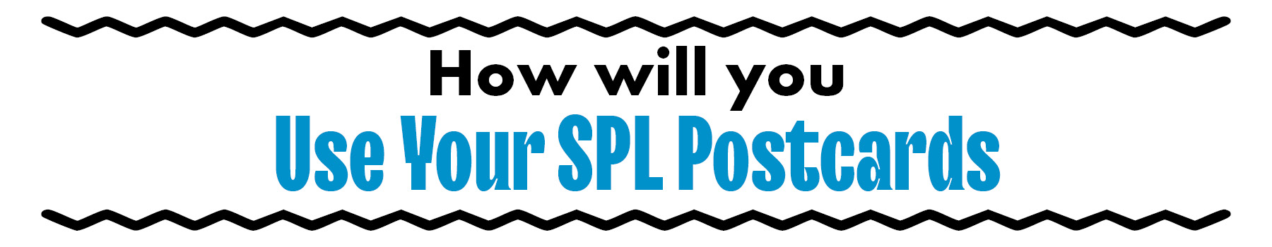 How will you use your SPL postcards
